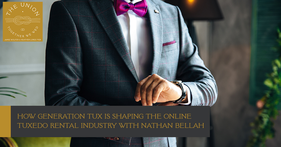 How Generation Tux Is Shaping The Online Tuxedo Rental Industry With Nathan  Bellah